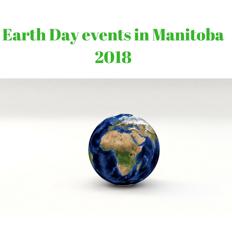 Earth Day Events in Manitoba 2018 Save Money in Winnipeg